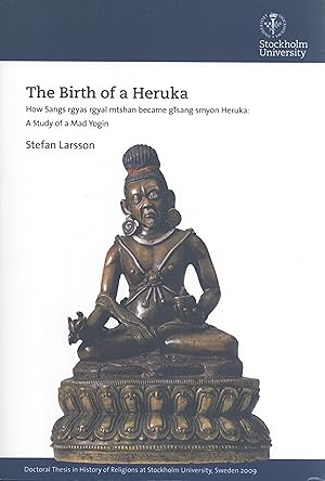 Image du vendeur pour The Birth of a Heruka: How Sangs rgyas rgyal mtshan Became gTsang smyon Heruka. Study of a Mad Yogin mis en vente par Masalai Press