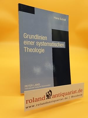 Seller image for Grundlinien einer systematischen Theologie : aus philosophischer Sicht / Hans Scholl for sale by Roland Antiquariat UG haftungsbeschrnkt