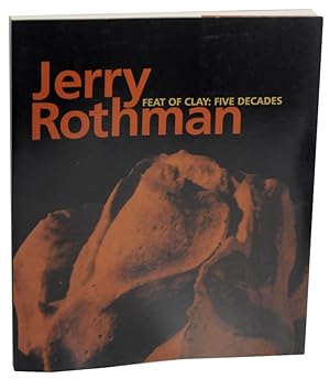 Bild des Verkufers fr Feat of Clay: Five Decades of Jerry Rothman zum Verkauf von Jeff Hirsch Books, ABAA