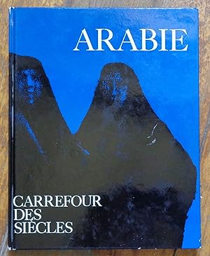 Arabie, carrefour des siècles.