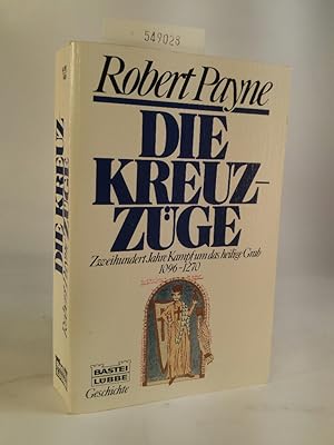 Seller image for Die Kreuzzge Zweihundert Jahre Kampf um das Heilige Grab for sale by ANTIQUARIAT Franke BRUDDENBOOKS