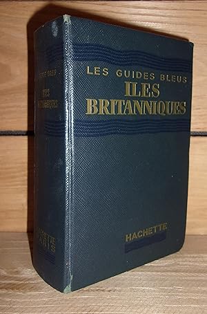 GUIDE BLEU : ILES BRITANNIQUES : Angleterre et Pays De Galles, Ecosse, Eire, Irlande Du Nord