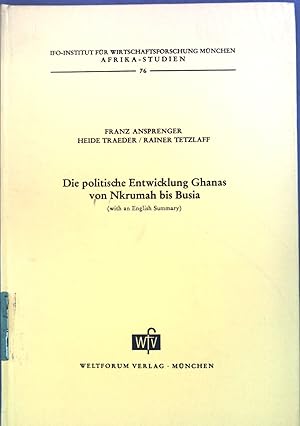 Imagen del vendedor de Die politische Entwicklung Ghanas von Nkrumah bis Busia : mit 15 Tab. u. bersichten; (with an English summary). Ifo-Inst. f. Wirtschaftsforschung, Mnchen, Afrika-Studienstelle / Afrika-Studien ; Nr. 76 a la venta por books4less (Versandantiquariat Petra Gros GmbH & Co. KG)