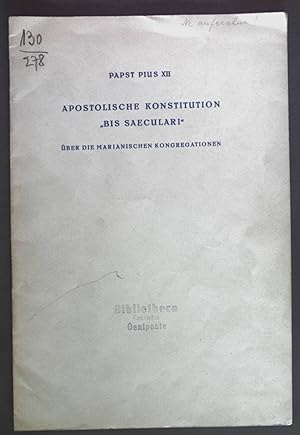 Bild des Verkufers fr Papst Pius XII. Apostolische Konstitution "Bis saeculari" ber die Marianischen Kongregationen. zum Verkauf von books4less (Versandantiquariat Petra Gros GmbH & Co. KG)