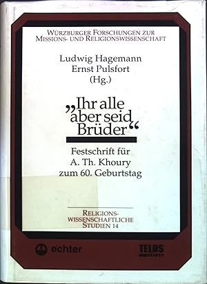 Bild des Verkufers fr Ihr alle aber seid Brder" : Festschrift fr A. Th. Khoury zum 60. Geburtstag. Wrzburger Forschungen zur Missions- und Religionswissenschaft / Abteilung 2 / Religionswissenschaftliche Studien ; 14 zum Verkauf von books4less (Versandantiquariat Petra Gros GmbH & Co. KG)