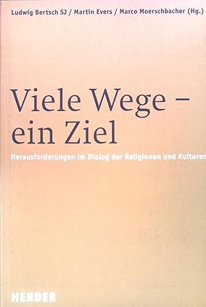 Bild des Verkufers fr Viele Wege - ein Ziel : Herausforderungen im Dialog der Religionen und Kulturen ; Festgabe fr Georg Evers zum 70. Geburtstag. zum Verkauf von books4less (Versandantiquariat Petra Gros GmbH & Co. KG)