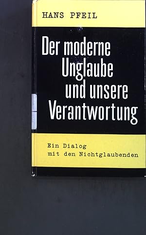 Seller image for Der moderne Unglaube und unsere Verantwortung: Ein Dialog mit Nichtglaubenden. for sale by books4less (Versandantiquariat Petra Gros GmbH & Co. KG)