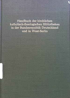 Seller image for Handbuch der kirchlichen katholisch-theologischen Bibliotheken in der Bundesrepublik Deutschland und in West-Berlin. for sale by books4less (Versandantiquariat Petra Gros GmbH & Co. KG)