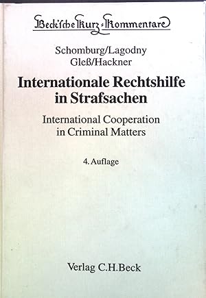 Immagine del venditore per Internationale Rechtshilfe in Strafsachen : Kommentar zum Gesetz ber die internationale Rechtshilfe in Strafsachen (IRG) unter Einbeziehung der fr den gesamten deutschsprachigen Raum wichtigsten Rechtshilfeinstrumente ergnzt und Rechtshilfetabellen sowie die wichtigsten Texte auch in englischer Sprache = International cooperation in criminal matters. Beck'sche Kurz-Kommentare ; Bd. 47 venduto da books4less (Versandantiquariat Petra Gros GmbH & Co. KG)