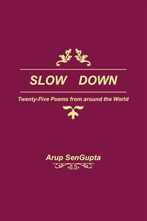 Seller image for SLOW DOWN: Twenty Five Poems from around the World for sale by GreatBookPrices