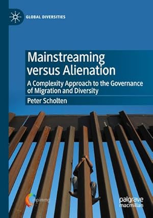 Bild des Verkufers fr Mainstreaming versus Alienation : A Complexity Approach to the Governance of Migration and Diversity zum Verkauf von AHA-BUCH GmbH