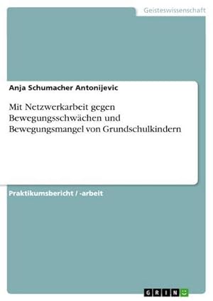 Seller image for Mit Netzwerkarbeit gegen Bewegungsschwchen und Bewegungsmangel von Grundschulkindern for sale by AHA-BUCH GmbH