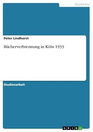 Bild des Verkufers fr Bcherverbrennung in Kln 1933 zum Verkauf von AHA-BUCH GmbH