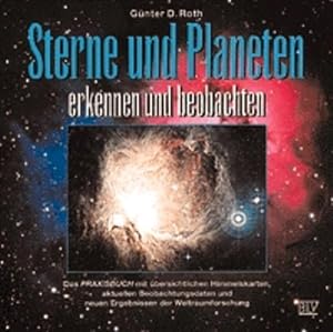 Sterne und Planeten erkennen und beobachten. Das Praxisbuch mit übersichtlichen Himmelskarten, ak...