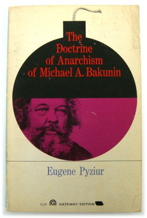 The Doctrine of Anarchism of Michael A. Bakunin (A Gateway Edition)