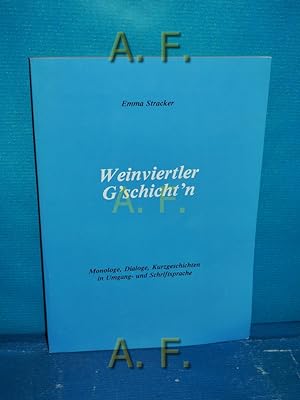 Seller image for Weinviertler G'schicht'n (Geschichten), ernst und heiter : Monologe, Dialoge, Kurzgeschichten in Umgangs und Schriftsprache. for sale by Antiquarische Fundgrube e.U.