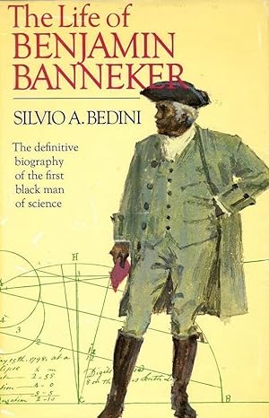 The Life of Benjamin Banneker: The Definitive Biography of the First Black Man of Science