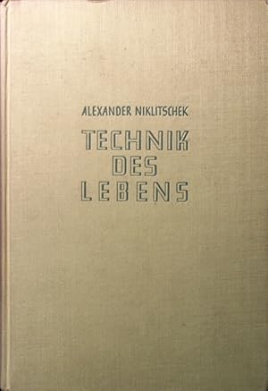 Image du vendeur pour Technik des Lebens. Mit 141 Zeichnungen und 24 Tafelbildern. mis en vente par Antiquariat Bookfarm