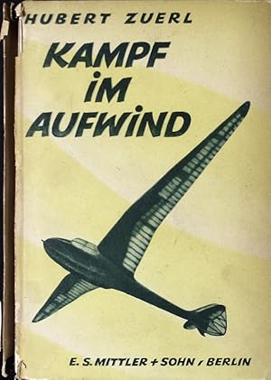 Imagen del vendedor de Kampf im Aufwind. Unter Mitarbeit fhrender Mnner des Segelflugs. a la venta por Antiquariat Bookfarm