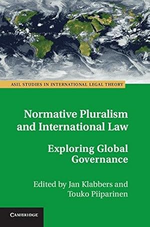 Imagen del vendedor de Normative Pluralism and International Law: Exploring Global Governance (ASIL Studies in International Legal Theory) a la venta por WeBuyBooks