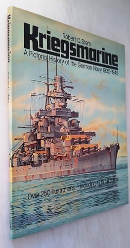 Kriegsmarine : A Pictorial History of the German Navy 1935-1945