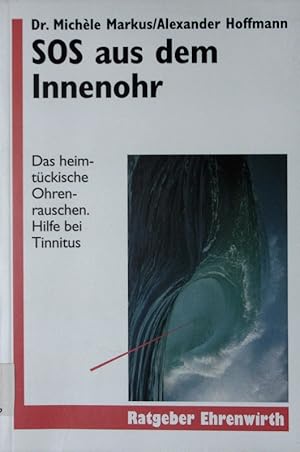 Seller image for SOS aus dem Innenohr. Das heimtckische Ohrenrauschen. Hilfe bei Tinnitus. for sale by Antiquariat Bookfarm