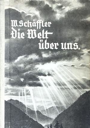 Seller image for Die Welt ber uns, im Lichte der Wissenschaft und im Urteil groer Meister. for sale by Antiquariat Bookfarm