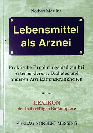 Image du vendeur pour Lebensmittel als Arznei. Praktische Ernhrungsmedizin bei Arteriosklerose, Diabetes und anderen Zivilisationskrankheiten. Mit einem aktuellen Lexikon der heilkrftigen Biokomplexe. 9. Auflage mis en vente par Antiquariat Bookfarm