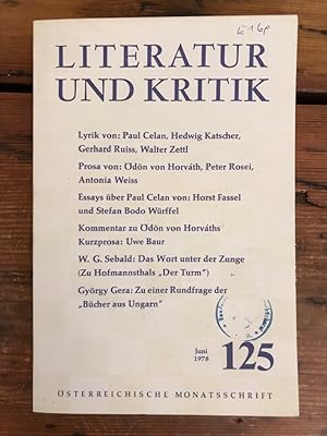 Bild des Verkufers fr Literatur und Kritik Heft 125 (Juni 1978) - sterreichische Monatsschrift - Inhalt: Lyrik von: Paul Celan, Hedwig Katscher, Gerhard Ruiss, Walter Zettl; Prosa von: dm von Horvth, Peter Rosei, Antonia Weiss; Essays ber Paul Celan von: Harst Fassel und Stefan Bodo Wrffel; Kommentar zu dn von Horvths Kurzprosa: Uwe Baur; W.G. Sebald: Das Wort unter der Zunge (Zu Hofmannsthals "Der Turm"); Gyrgy Gera: Zu einer rundfrage der "Bcher aus Ungarn", zum Verkauf von Antiquariat Liber Antiqua