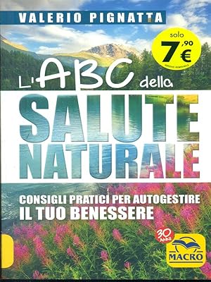 Bild des Verkufers fr L' ABC della salute naturale. Consigli pratici per autogestire il tuo benessere zum Verkauf von Librodifaccia