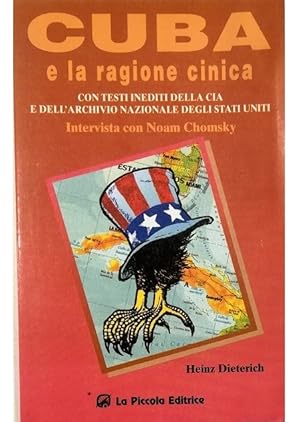 Seller image for Cuba e la ragione cinica Con testi inediti della CIA e dell'Archivio Nazionale degli Stati Uniti Intervista con Noan Chomsky for sale by Libreria Tara