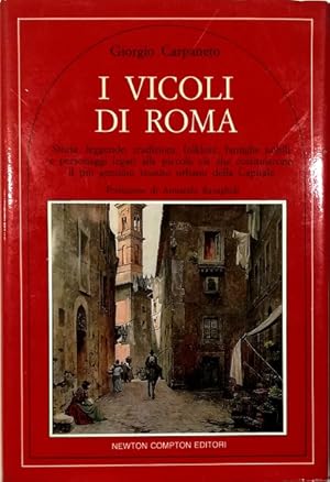 Image du vendeur pour I vicoli di Roma Storia, leggende, tradizioni, folklore, famiglie nobili e personaggi legati alle piccole vie che costituiscono il pi genuino tessuto urbano della Capitale mis en vente par Libreria Tara