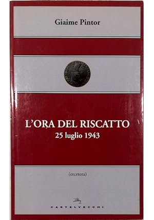 Bild des Verkufers fr L'ora del riscatto 25 luglio 1943 zum Verkauf von Libreria Tara
