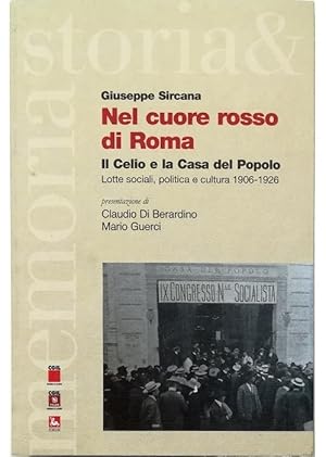 Imagen del vendedor de Nel cuore rosso di Roma Il Celio e la Casa del Popolo Lotte sociali, politica e cultura 1906-1926 a la venta por Libreria Tara