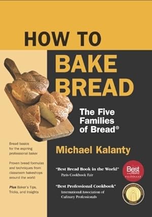 Bild des Verkufers fr How to Bake Bread : The Five Families of Bread zum Verkauf von GreatBookPrices