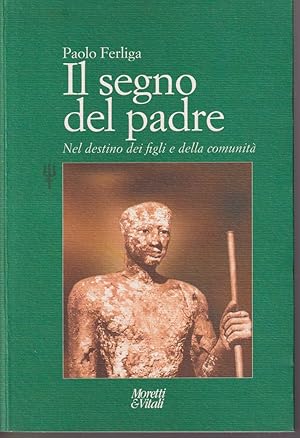 Immagine del venditore per Il segno del padre Nel destino dei figli e della comunit Prefazione di Claudio Ris venduto da Libreria Tara