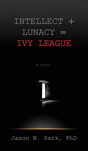 Imagen del vendedor de Intellect + Lunacy = Ivy League: Studying Hard & Partying Harder at the World's Foremost University [Hardcover ] a la venta por booksXpress