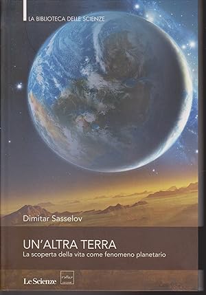 Un'altra terra La scoperta della vita come fenomeno planetario