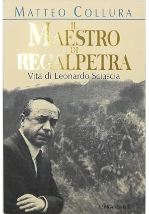 Immagine del venditore per Il maestro di Regalpetra Vita di Leonardo Sciascia venduto da Libreria Tara