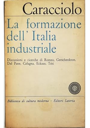 Imagen del vendedor de La formazione dell'Italia industriale Discussioni e ricerche a la venta por Libreria Tara