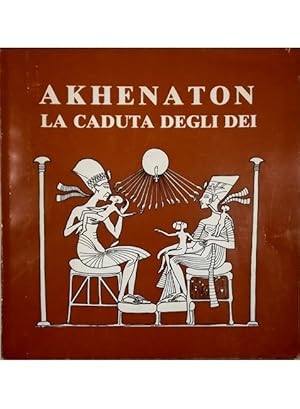 Seller image for Akhenaton La caduta degli dei for sale by Libreria Tara