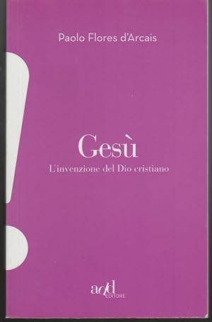 Seller image for Ges L'invenzione del Dio cristiano for sale by Libreria Tara