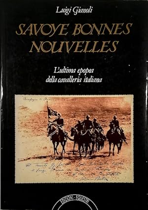 Bild des Verkufers fr Savoye bonnes nouvelles L'ultima epopea della cavalleria italiana zum Verkauf von Libreria Tara