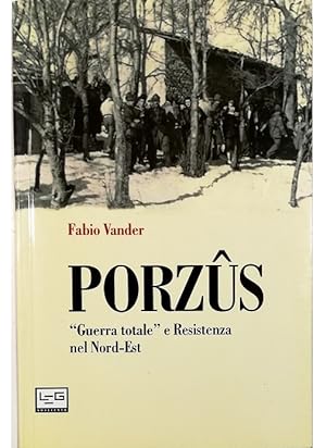 Imagen del vendedor de Porzus Guerra totale e Resistenza nel Nord-Est a la venta por Libreria Tara
