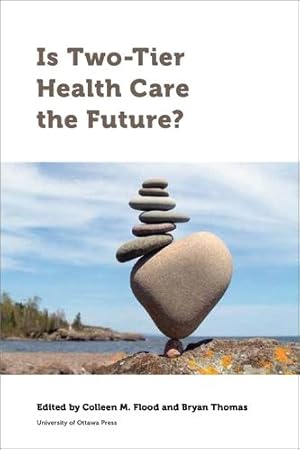 Imagen del vendedor de Is Two-Tier Health Care the Future? (Law, Technology and Media) by Allin, Sara, Barry, Sarah, Burke, Sara, Dawson, Danielle, Doetter, Lorraine Frisina, Duckett, Stephen, Farmanara, Noushon, Gruben, Vanessa, Hurley, Jeremiah, Jackman, Martha, Johnston, Bridget, Marchildon, Gregory P., McDonald, Fiona, McKay, Rachel, Mullen, Jonathan, Or, Zeynep, Pierre, Aur©lie, Quesnel-Vall©e, Am©lie, Rudoler, David, Schmid, Achim, Siersbaek, Rikke, Thoma, Bryan, Thomas, Stephen, Tuohy, Carolyn Hughes [Paperback ] a la venta por booksXpress