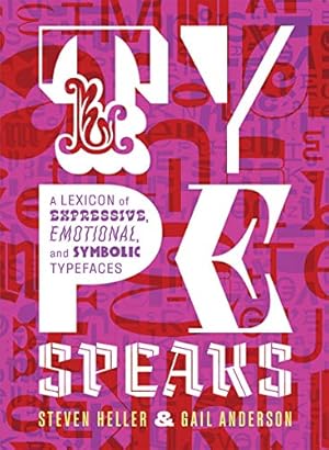 Bild des Verkufers fr Type Speaks: A Lexicon of Expressive, Emotional, and Symbolic Typefaces by Heller, Steven, Anderson, Gail [Hardcover ] zum Verkauf von booksXpress