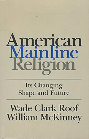 Seller image for American Mainline Religion: Its Changing Shape and Future by Roof, Wade Clark, McKinney, William [Paperback ] for sale by booksXpress
