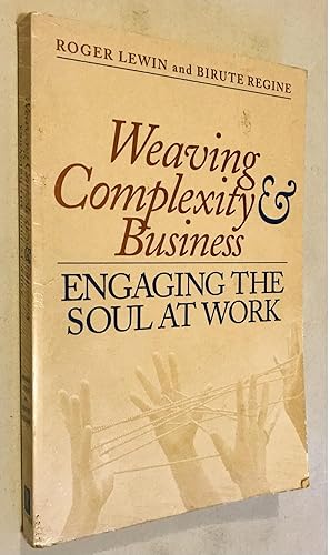 Seller image for Weaving Complexity and Business: Engaging the Soul at Work for sale by Once Upon A Time