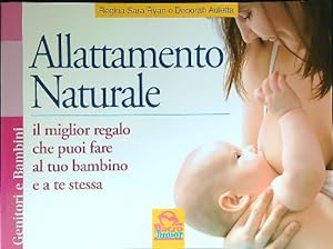 Seller image for Allattamento naturale. Il miglior regalo che puoi fare al tuo bambino e a te for sale by Librodifaccia