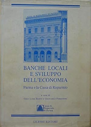Image du vendeur pour Banche locali e sviluppo dell'economia. Parma e la Cassa di Risparmio mis en vente par librisaggi